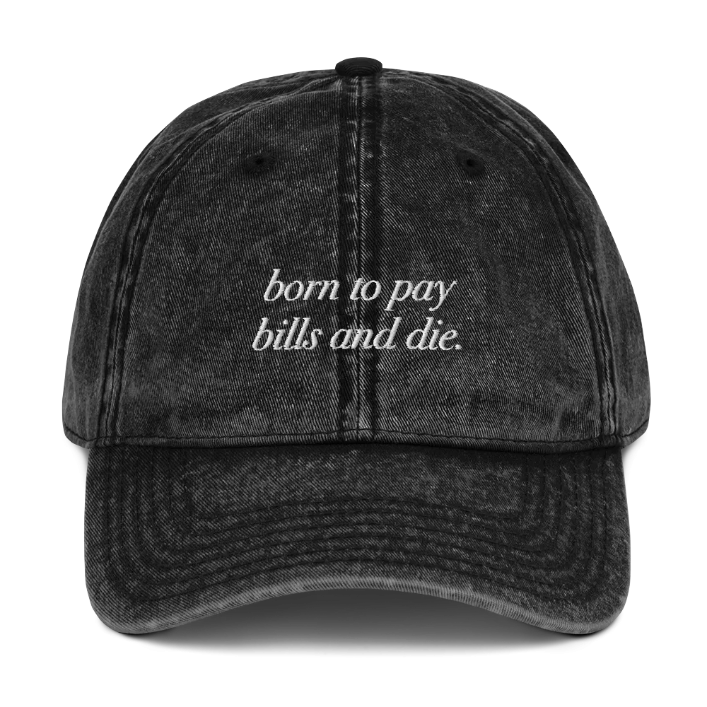 BORN TO PAY BILLS® 🧢 Washed Hat