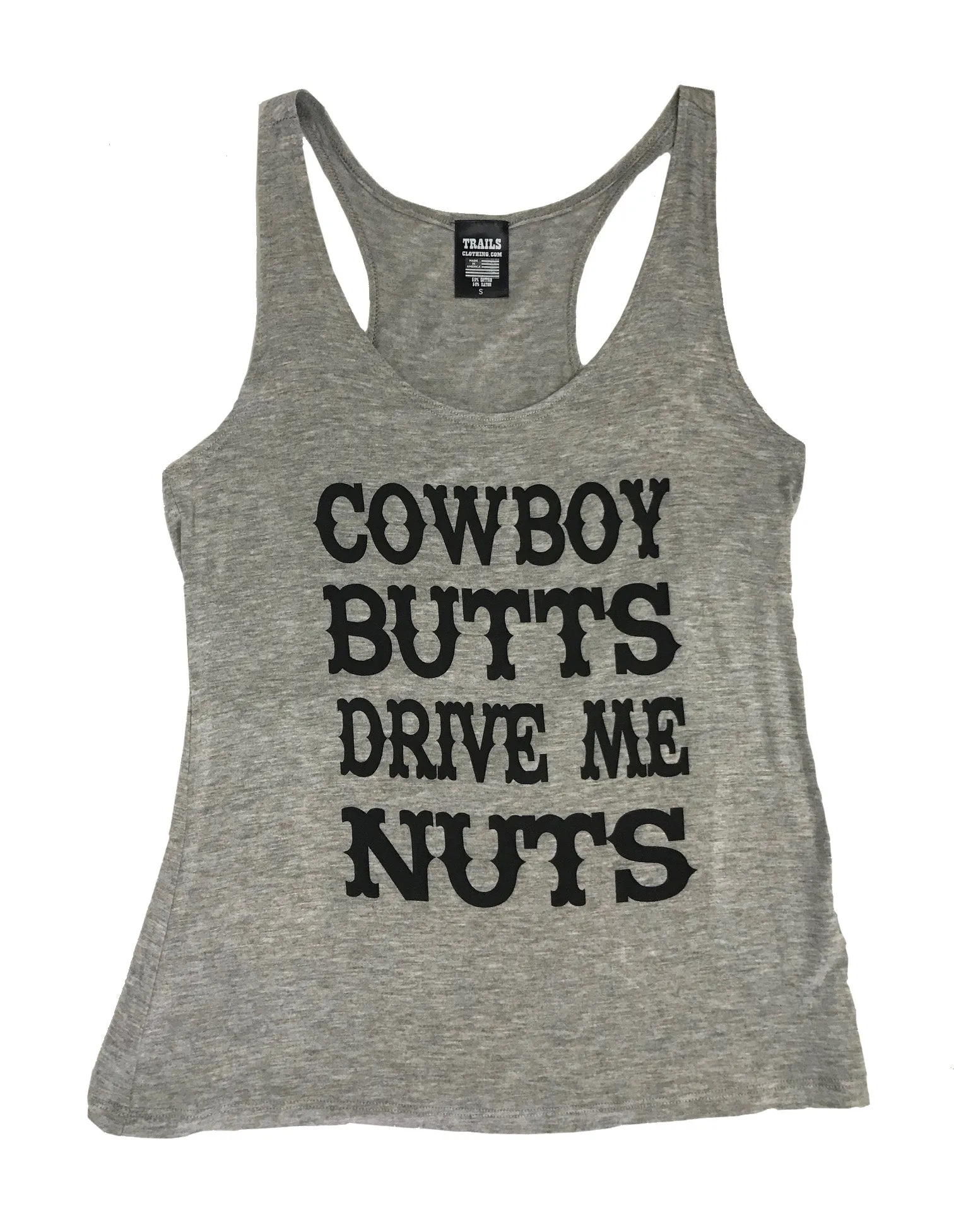 COWBOY BUTTS DRIVE ME NUTS