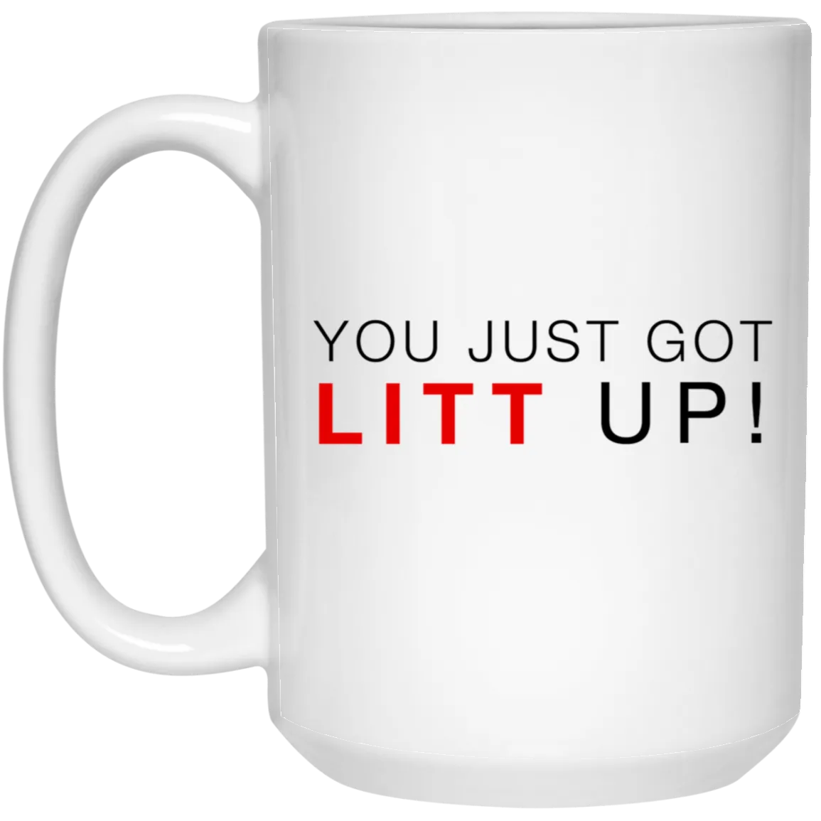 You Just Got Litt Up Mug Suits TV Show Coffee Cup Louis Litt Harvey Specter